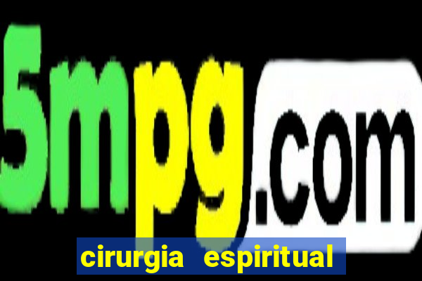 cirurgia espiritual marlon santos